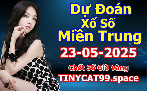 soi cầu xsmt 23-05-2025, soi cầu mt 23-05-2025, dự đoán xsmt 23-05-2025, btl mt 23-05-2025, dự đoán miền trung 23-05-2025, chốt số mt 23-05-2025, soi cau mien trung 23 05 2025