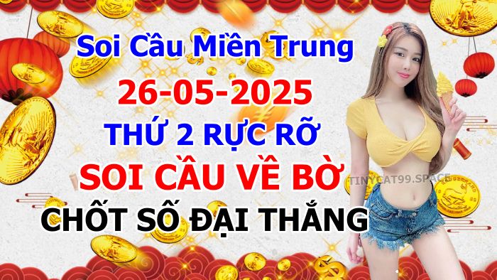 soi cầu xsmt 26 05 2025, soi cầu mt 26/05/2025, dự đoán xsmt 26-05-2025, btl mt 26 05 2025, dự đoán miền trung 2605/2025, chốt số mt 26-05-2025, soi cau mien trung 26-05-2025